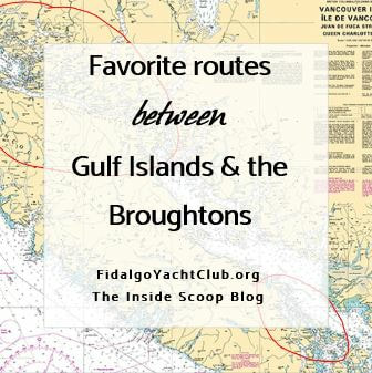 Gulf Islands to the Broughtons. Inside Scoop from Fidalgo Yacht Club seasoned cruisers.
